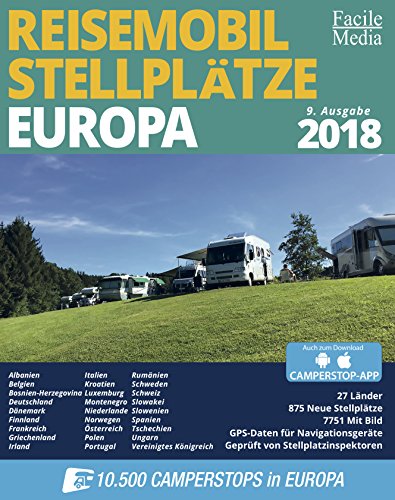 Reisemobil Stellplätze Europa 2018: 27 Länder, 875 Neue Stellplätze. 7751 mit Bild. GPS-Dateien für Navigationsgeräte. Jährlich geprüft von Stellplatzinspektoren. Download: Camperstop-App