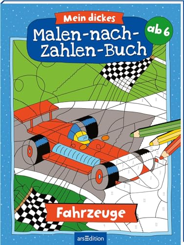 Mein dickes Malen-nach-Zahlen-Buch – Fahrzeuge: Malbuch ab 6 Jahren