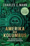 Amerika vor Kolumbus: Die Geschichte eines unentdeckten Kontinents