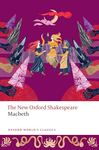 Macbeth: The New Oxford Shakespeare (Oxford World’s Classics)