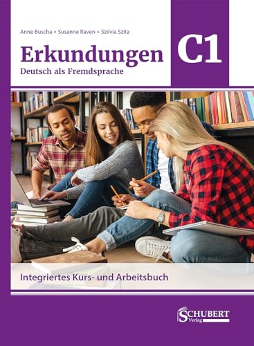 Erkundungen Deutsch als Fremdsprache C1: Integriertes Kurs- und Arbeitsbuch