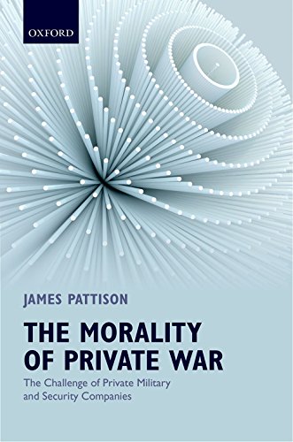 The Morality of Private War: The Challenge of Private Military and Security Companies (English Edition)