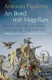 An Bord mit Magellan: Bericht über die erste Reise rund um die Welt 1519-1522 (Beck Paperback)