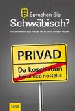 Sprechen Sie Schwäbisch?: Für Schwaben und solche, die es noch werden wollen