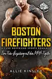 Boston Firefighters: Eine Fake-Beziehung mit dem MMA-Fighter (A Fake Boyfriend Sports Romance) (Boston Firefighters (A Fire&Ice Spin-off) 3)