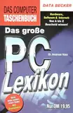 Das grosse PC Lexikon: Hardware, Software & Internet: Von A bis Z Bescheid wissen! (Das Computer Taschenbuch)