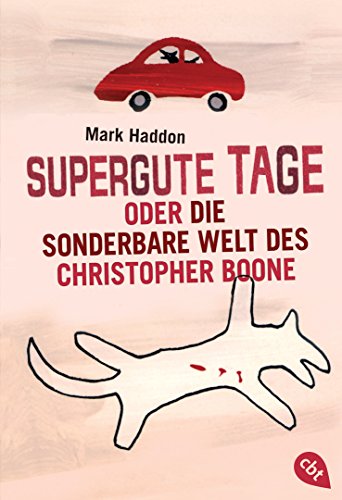 Supergute Tage oder Die sonderbare Welt des Christopher Boone: Ausgezeichnet mit dem Whitbread Novel Award 2003 und dem Commonwealth Writers Prize 2004, Best First Book