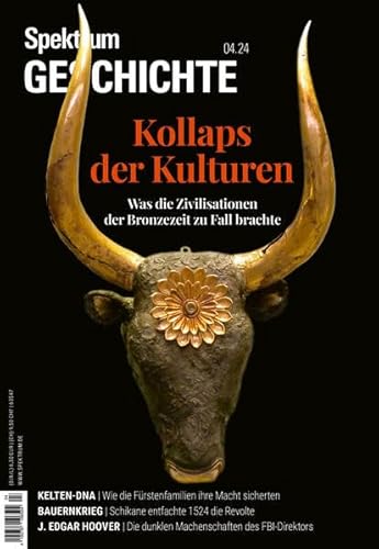 Spektrum Geschichte 4/2024 Kollaps der Kulturen: Was die Zivilisation der Bronzezeit zu Fall brachte (Spektrum Geschichte: Von der Menschwerdung bis in die Neuzeit)