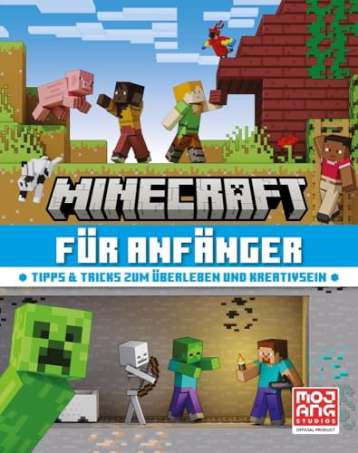 Minecraft für Anfänger. Tipps & Tricks zum Überleben und Kreativsein: Alles, was Neueinsteiger über das Videospiel wissen müssen | Geschenk für Gaming-Fans ab 8 Jahre (Minecraft - Schritt für Schritt)