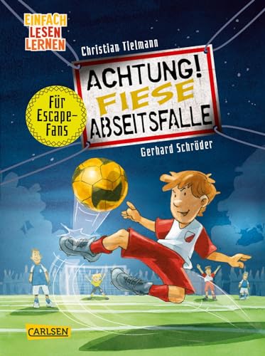 Achtung!: Fiese Abseitsfalle: Einfach Lesen Lernen | Escape-Buch mit Fußballgeschichte zum Mitmachen für Leseanfänger*innen ab 6 | Mehrfach spielbare Rätsel, Labyrinthe und Suchbilder