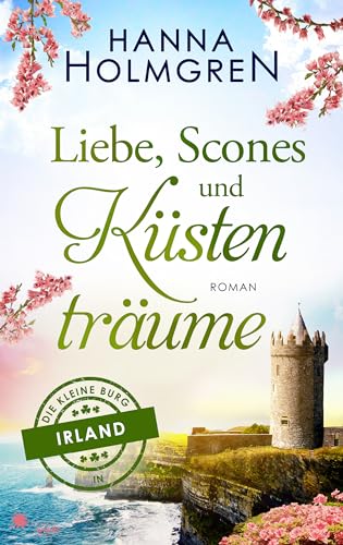 Liebe, Scones und Küstenträume (Die kleine Burg in Irland)