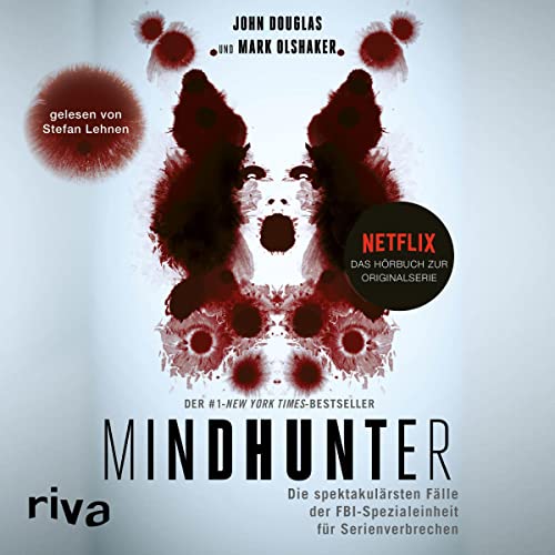 Mindhunter: Die spektakulärsten Fälle der FBI-Spezialeinheit für Serienverbrechen. Das Hörbuch zur Netflix-Originalserie