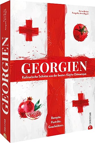 Kochbuch Länderküche – Georgien: Kulinarische Schätze aus der besten Küche Osteuropas. Rezepte. Porträts. Geschichten.