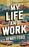 My Life and Work (English Edition)