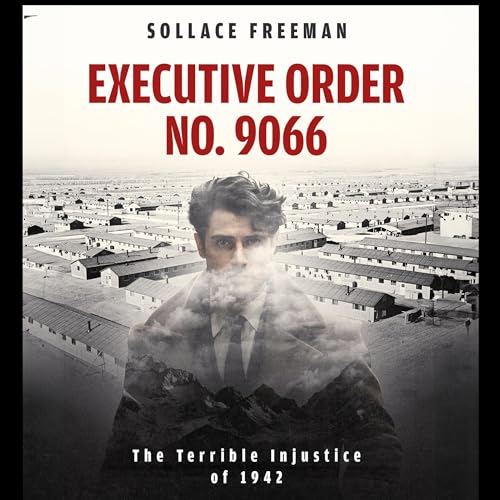 Executive Order No. 9066: The Terrible Injustice of 1942