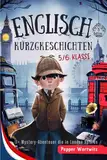 5 Min Englisch Kurzgeschichten 5./6. Klasse: 11+ Mystery-Abenteuer, die in London spielen, zweisprachig mit Audio, Übungen, Grammatik und zusätzlichen Downloads