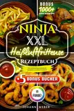 Ninja XXL Heißluftfritteuse Rezeptbuch: Das vollständige Kochbuch – komplett in Farbe illustriert