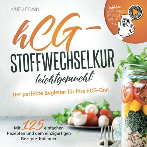 hCG-Stoffwechselkur leichtgemacht: Der perfekte Begleiter zu Ihrer hCG-Diät - Mit 125 leckeren Rezepten und dem einzigartigen hCG-Rezepte-Kalender