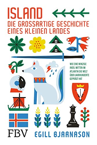 Island – die großartige Geschichte eines kleinen Landes: Wie eine winzige Insel mitten im Atlantik die Welt über Jahrhunderte geprägt hat