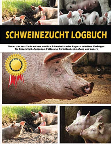 Schweinezucht Logbuch: Verfolgen Sie Ausgaben, Zucht, Impfung, Schädlingsbekämpfung, Gesundheit und andere wichtige informationen Ihrer Schweine. Schweinehaltung leicht gemacht