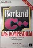 Borland C++ - Das Kompendium: Zur Einführung und zum Nachschlagen