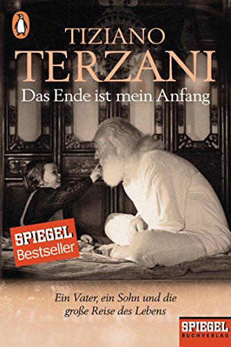 Das Ende ist mein Anfang: Ein Vater, ein Sohn und die große Reise des Lebens - Ein SPIEGEL-Buch