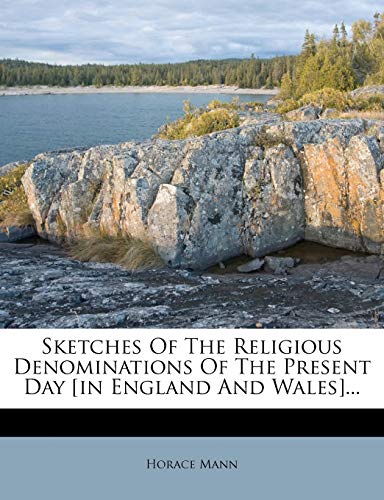 Sketches of the Religious Denominations of the Present Day [In England and Wales]...