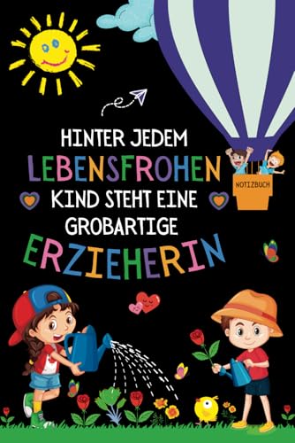 Hinter jedem lebensfrohen Kind steht eine großartige Erzieherin: Lehrer Geschenk ,Perfekt für Notizen, Zum Aufschreiben Von Gedanken, Ein Schul- 120 ... , Abschiedsgeschenk für Erzieher.