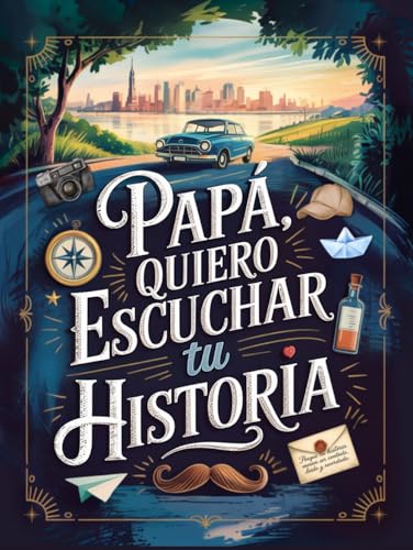 Papa quiero escuchar tu historia: Un Diario Guiado e Ilustrado con Más de 200 Preguntas para Guardar y Compartir Entre Nosotros, Tus Recuerdos Más Valiosos y Preciados.