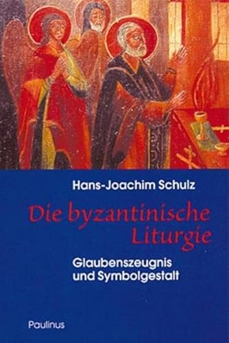 Die byzantinische Liturgie: Glaubenszeugnis und Symbolgestalt (Sophia, Quellen östlicher Theologie)