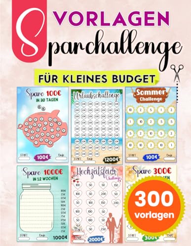 Sparchallenge Vorlagen für Kleines Budget: 300 Vorlagen Geldspar Challenge | Perfekt für Budgetplaner | Passend für die Aufbewahrung in Zipper Umschläge A6