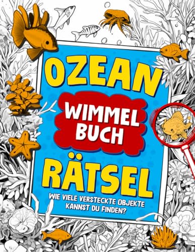 Ozean Rätsel Wimmelbuch: Such- und Findebuch | Versteckte Objekträtselbücher | Rätsel-Aktivitätsbücher für Erwachsene und Kinder im Alter von 8-12 Jahren