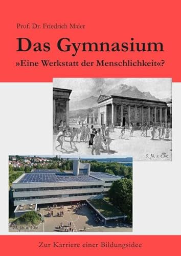 Das Gymnasium: »Eine Werkstatt der Menschlichkeit«? - Zur Karriere einer Bildungsidee