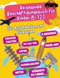 Reisespiele Beschäftigungsbuch für Kinder ab 8-12 Jahren: Für Autofahrten und Flugreisen - Beschäftigung Autofahrt Kinder - Flugzeug Beschäftigung Kinder (Reisespiele ab 8 Jahre, Band 1)