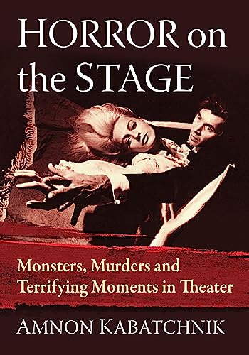 Horror on the Stage: Monsters, Murders and Terrifying Moments in Theater (English Edition)