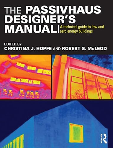 The Passivhaus Designer’s Manual: A technical guide to low and zero energy buildings (English Edition)