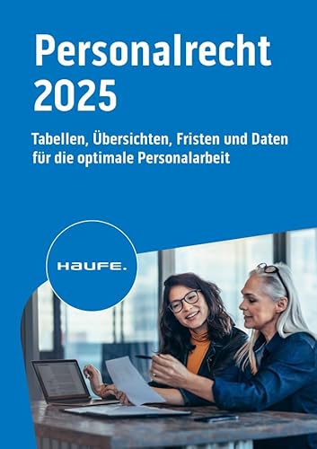 Haufe Personalrecht 2025: Tabellen, Übersichten, Fristen und Daten für die optimale Personalarbeit