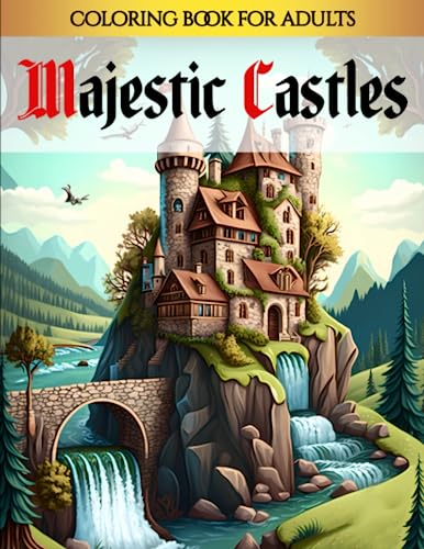 Majestic Castles: An Adult Coloring Book for Medieval Enthusiasts (Medieval Coloring Books Collection)