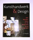 Kunsthandwerk & Design: Stile, Techniken, Dekors von der Renaissance bis zur Gegenwart