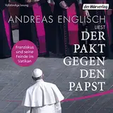 Der Pakt gegen den Papst: Franziskus und seine Feinde im Vatikan