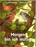 Morgen bin ich mutig: Einfühlsames Bilderbuch über Sorgen, Ängste, Mut & Selbstvertrauen | für Kinder ab 3 Jahren