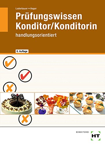 Prüfungswissen Konditor/Konditorin: handlungsorientiert