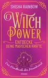 WitchPower – Entdecke deine magischen Kräfte: Das Handbuch der Hexenkunst