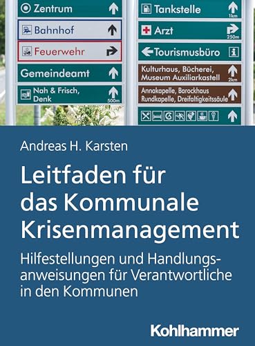 Leitfaden für das Kommunale Krisenmanagement: Hilfestellungen und Handlungsanweisungen für Verantwortliche in den Kommunen