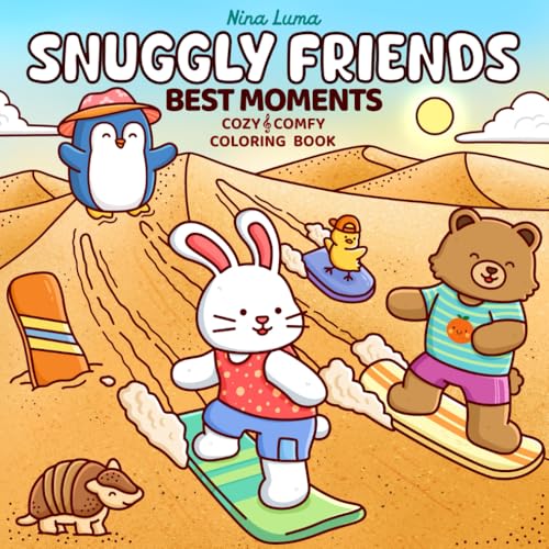 Snuggly Friends - Best Moments: Cute Coloring Book for Adults and Teens with Cozy Fuzzy Animals in Hygge Moments for Relaxation, Featuring Exclusive ... Experience (Snuggly Friends Coloring Series)