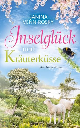 Inselglück und Kräuterküsse: ein Ostsee-Roman (Inselglück und Ostseeliebe 3)