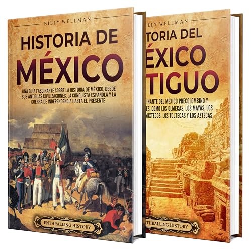 Historia de México: Una guía apasionante de los milenios de majestuosas civilizaciones, conquistas y transformaciones que dieron forma al corazón de América (Explorando el pasado) (Spanish Edition)