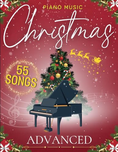 Christmas Piano Music Advanced: 55 Favorite Songs of Professional Pianists