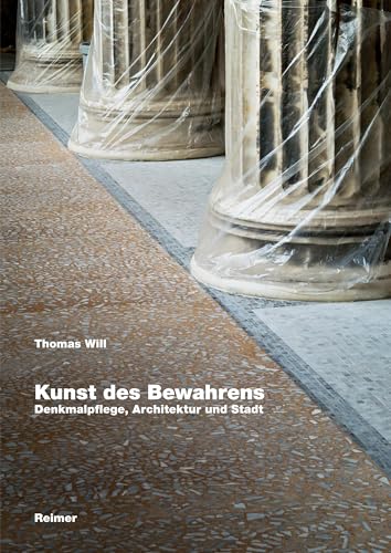 Kunst des Bewahrens: Denkmalpflege, Architektur und Stadt