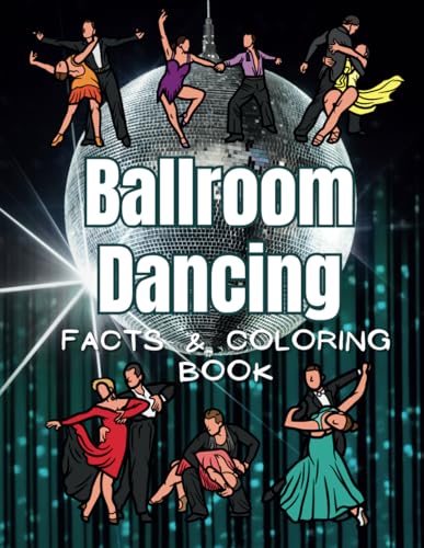 Ballroom Dancing: Facts and Coloring Book: Activity Book for Children Aged 4 to 12 Years
